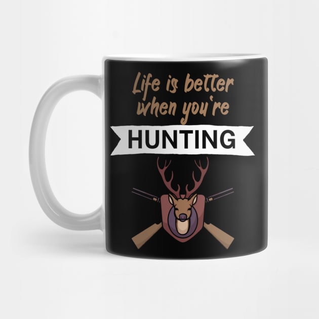 Life is better when you're hunting by maxcode
